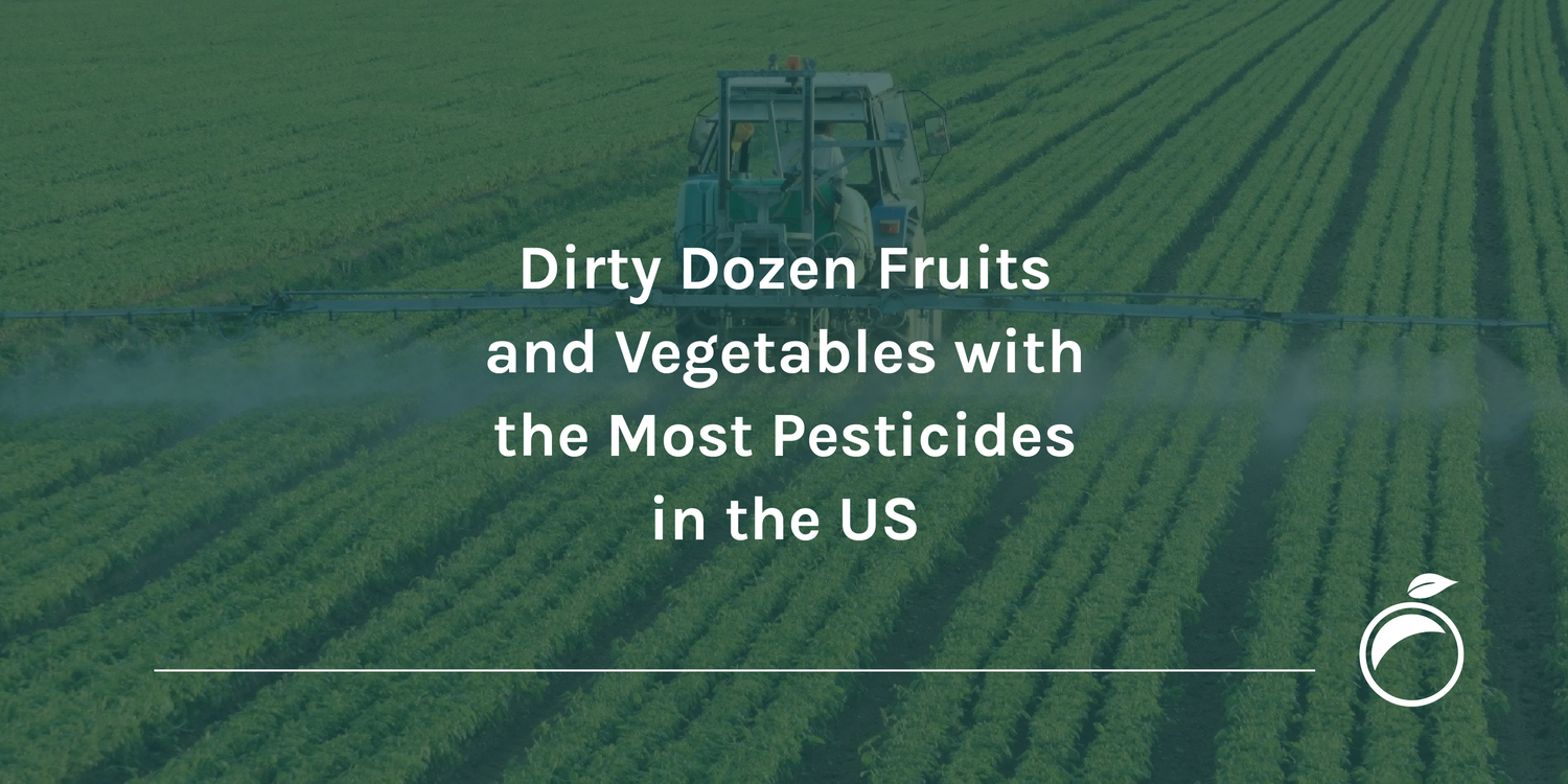 Dirty Dozen Fruits and Vegetables with the Most Pesticides in the US