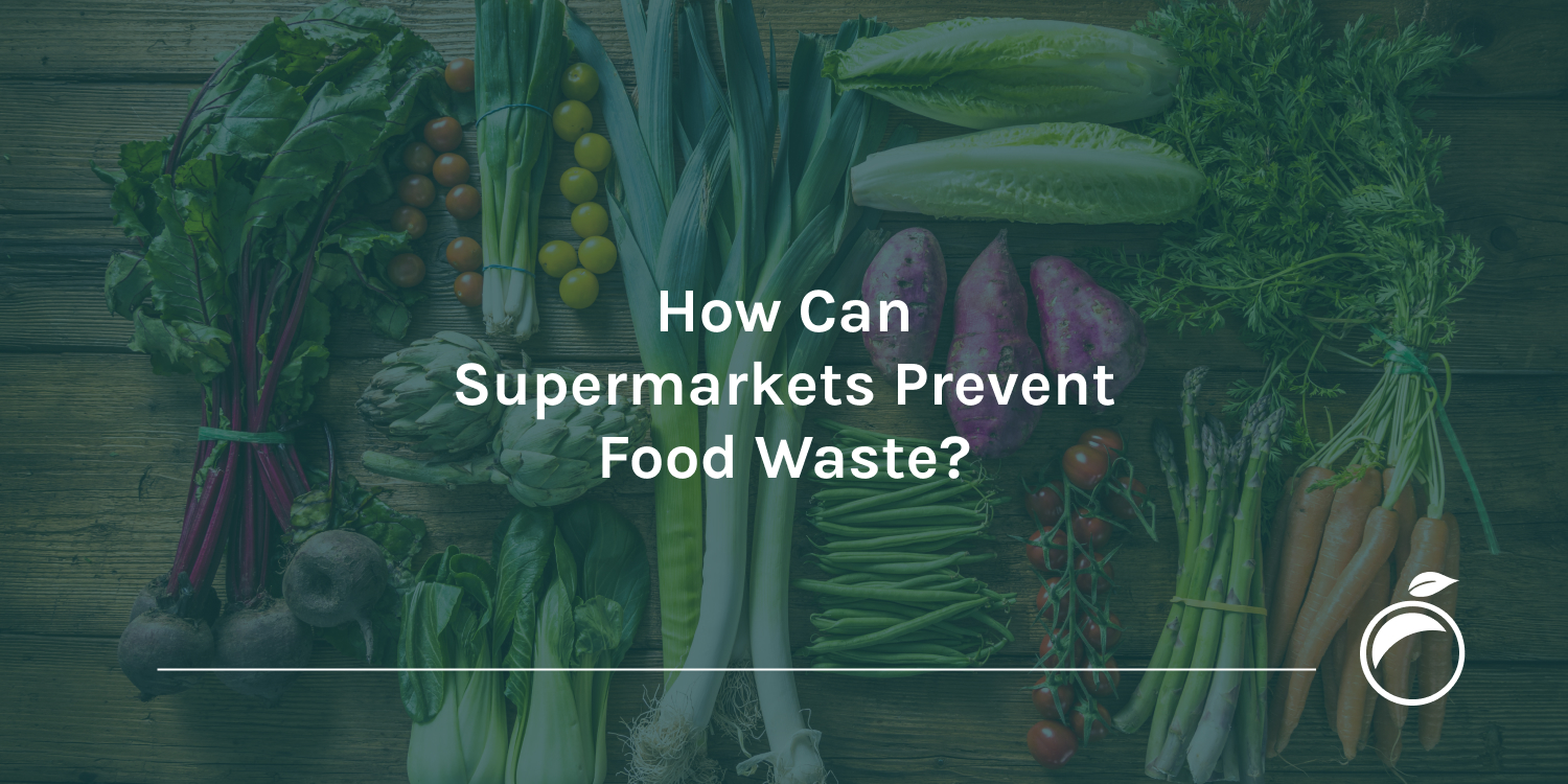 How Can Supermarkets Prevent Food Waste?