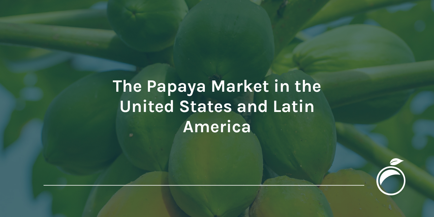 The Papaya Market in the United States and Latin America
