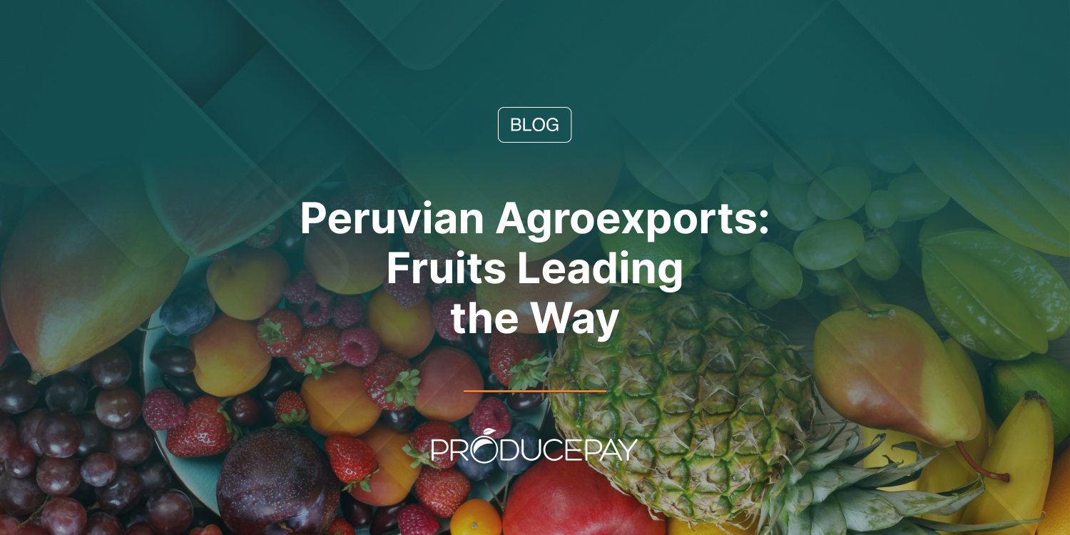 Peruvian Agroexports Fruits Leading the Way