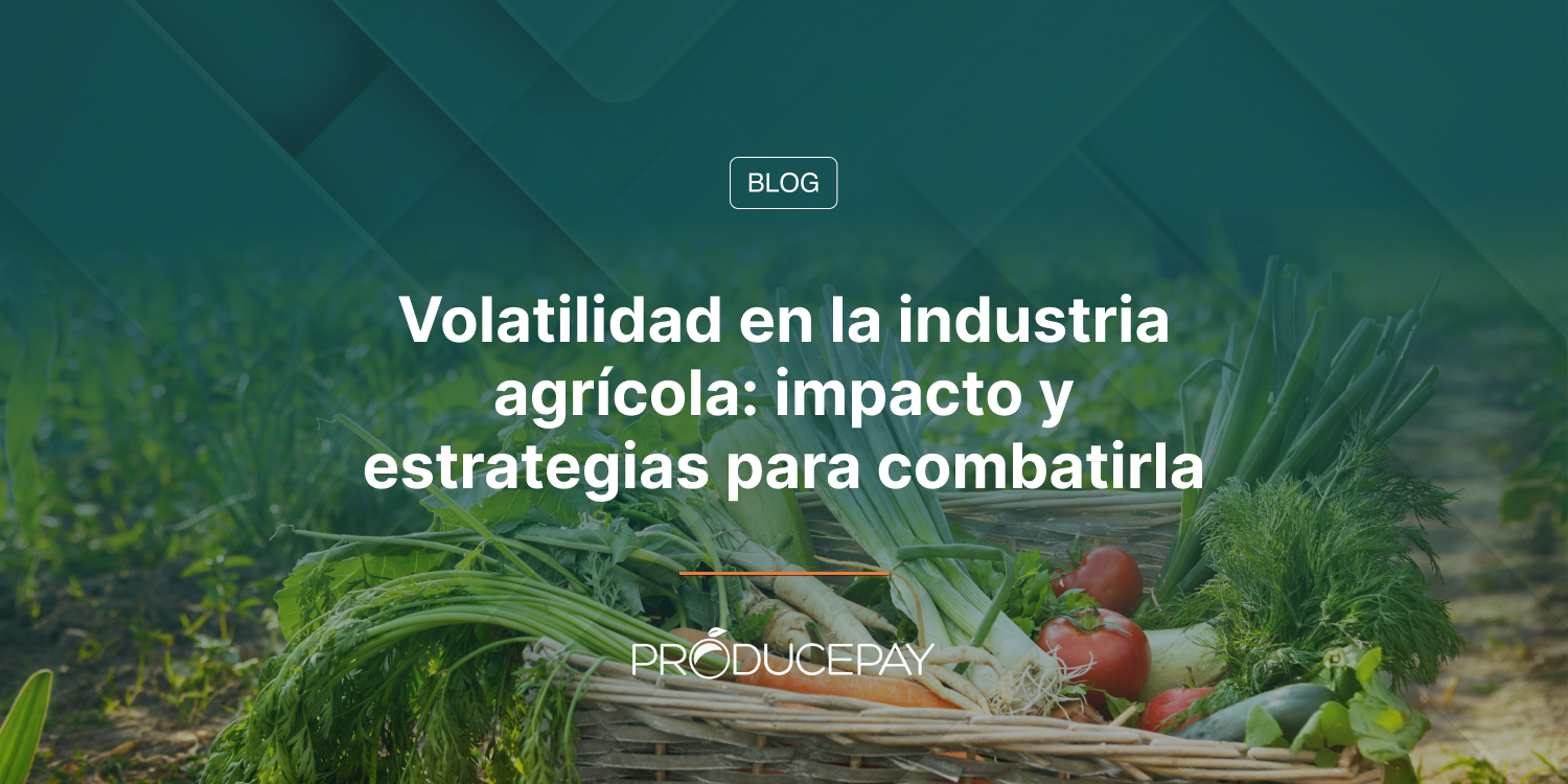 Volatilidad en la industria agrícola: impacto y estrategias para combatirla