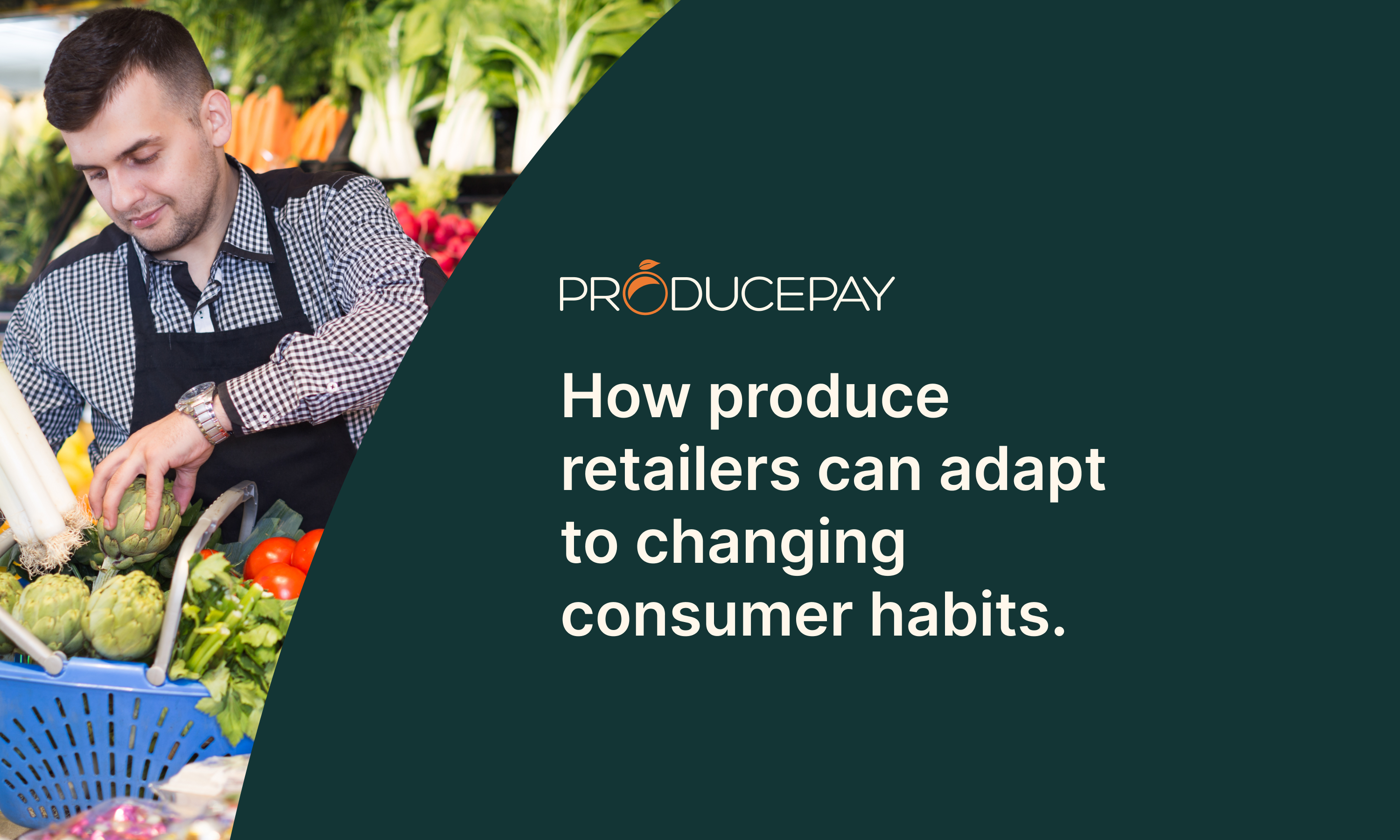 How produce retailers can adapta to changing consumer habits