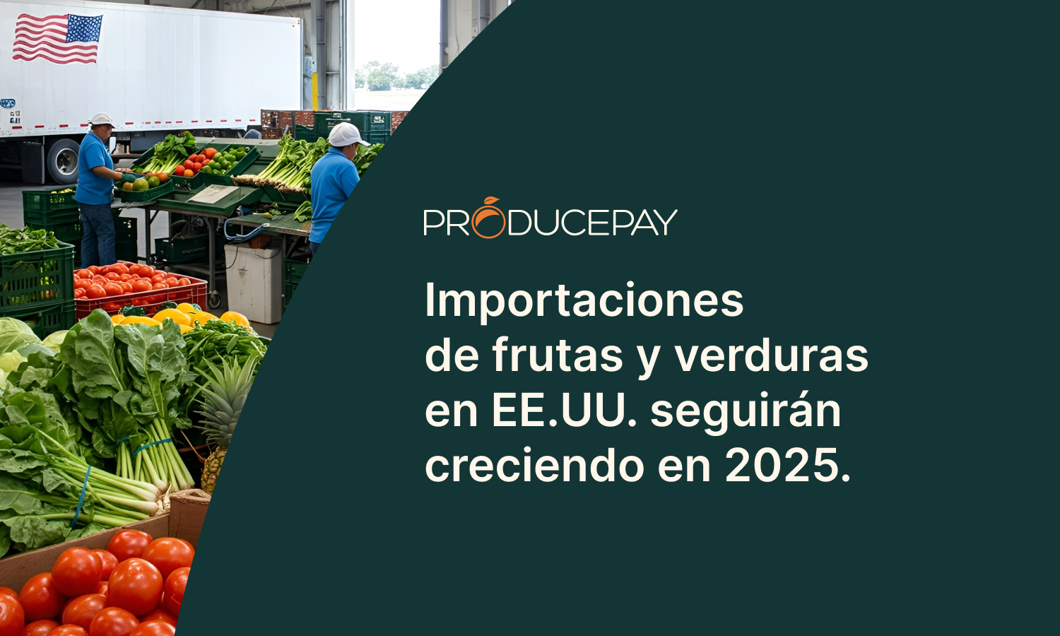 Importaciones frutas y verduras EE.UU. 2025